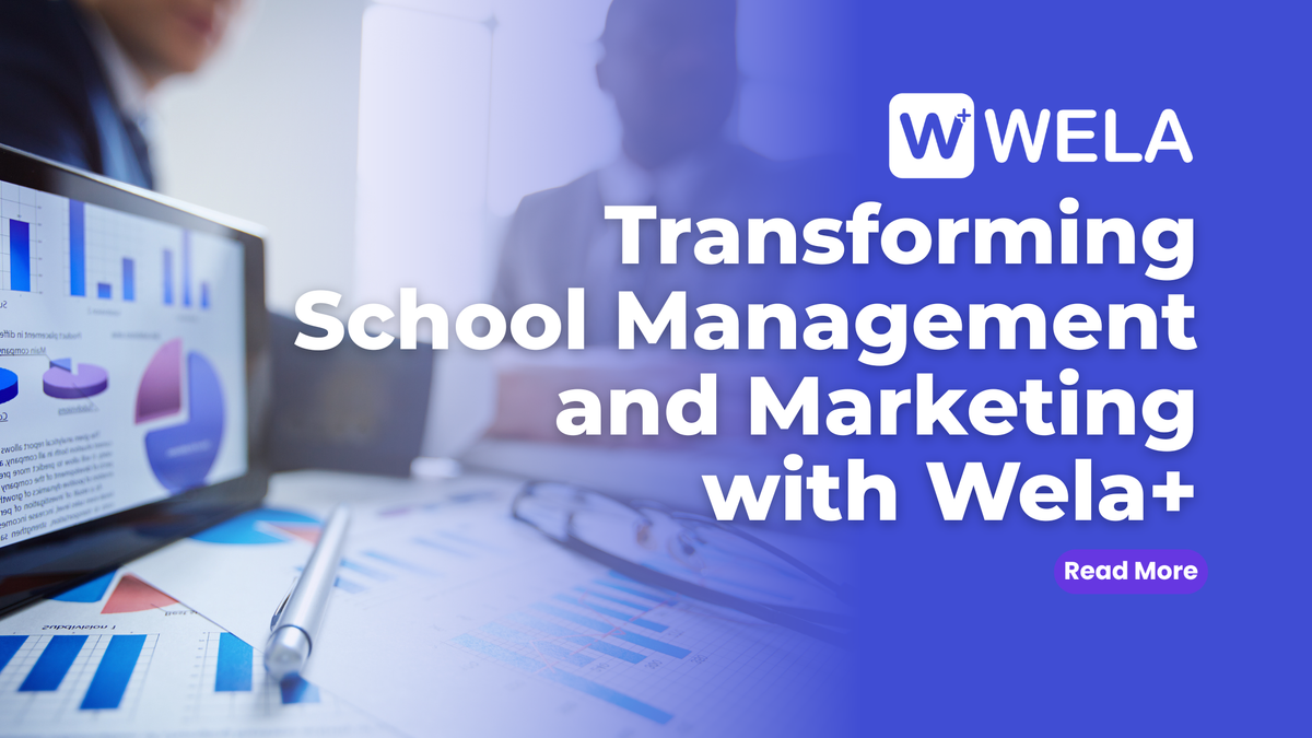 Transforming School Management and Marketing with Wela+
