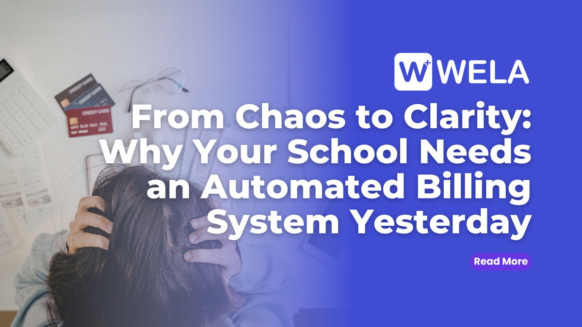From Chaos to Clarity: Why Your School Needs an Automated Billing System Yesterday