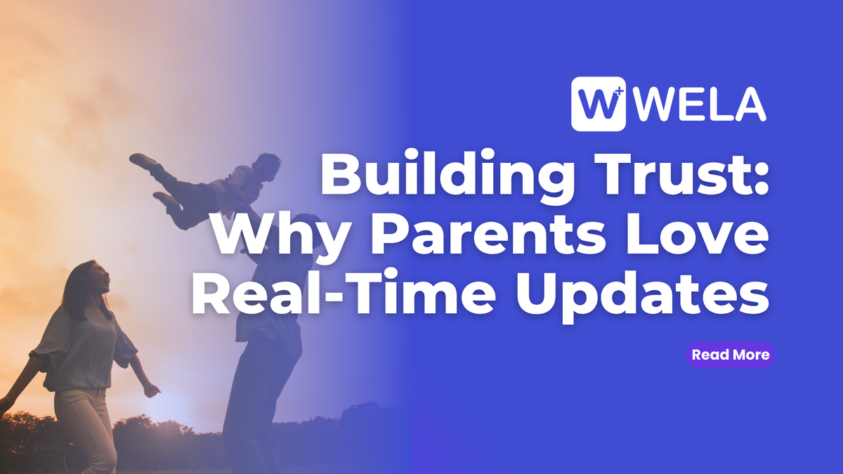 Building Trust: Why Parents Love Real-Time Updates