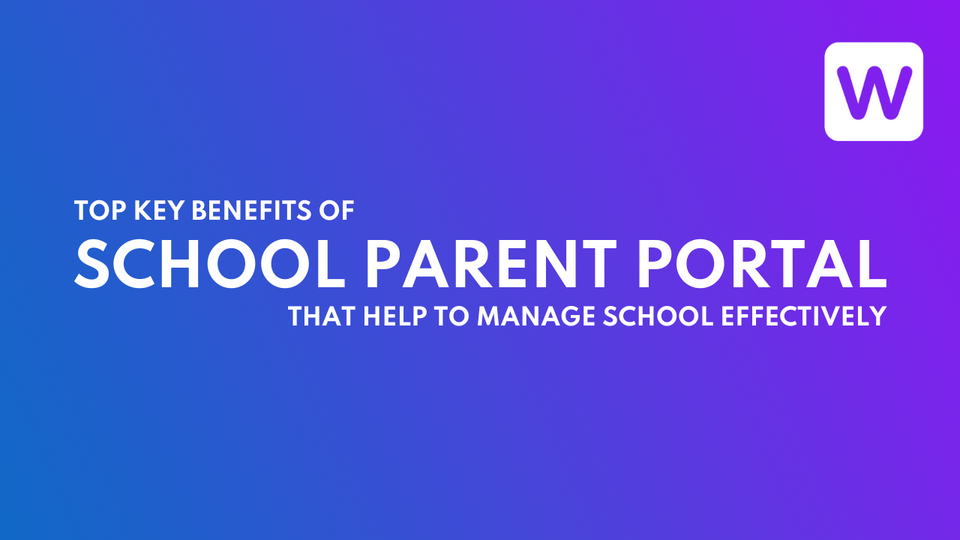 Why Every School Needs a Parent Portal: Benefits and Advantages