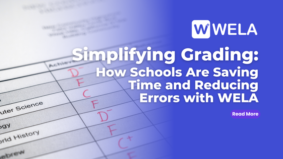 Simplifying Grading: How Schools Are Saving Time and Reducing Errors with WELA