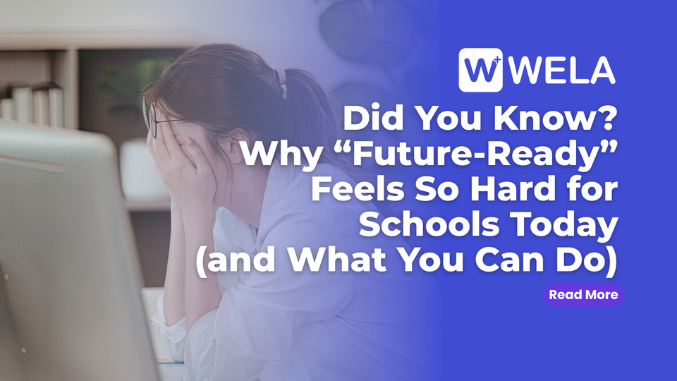 Did You Know? Why “Future-Ready” Feels So Hard for Schools Today (and What You Can Do)