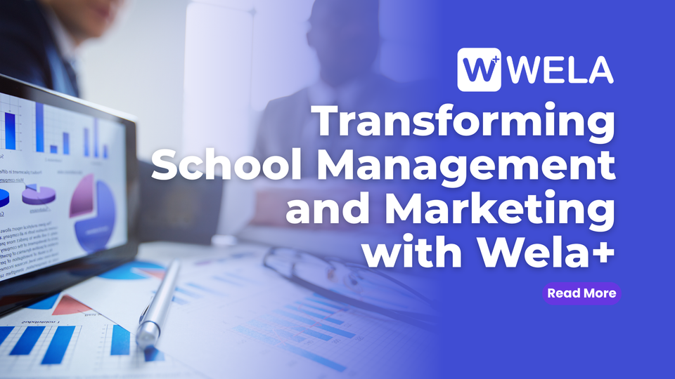 Transforming School Management and Marketing with Wela+