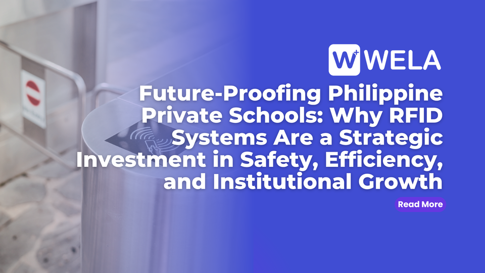 Future-Proofing Philippine Private Schools: Why RFID Systems Are a Strategic Investment in Safety, Efficiency, and Institutional Growth
