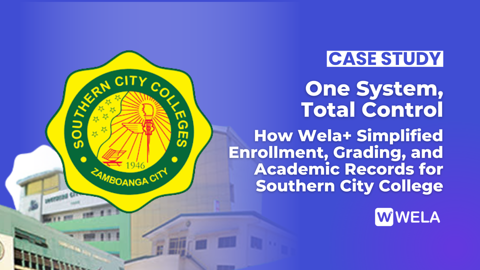 One System, Total Control:  How Wela+ Simplified Enrollment, Grading, and Academic Records for Southern City College